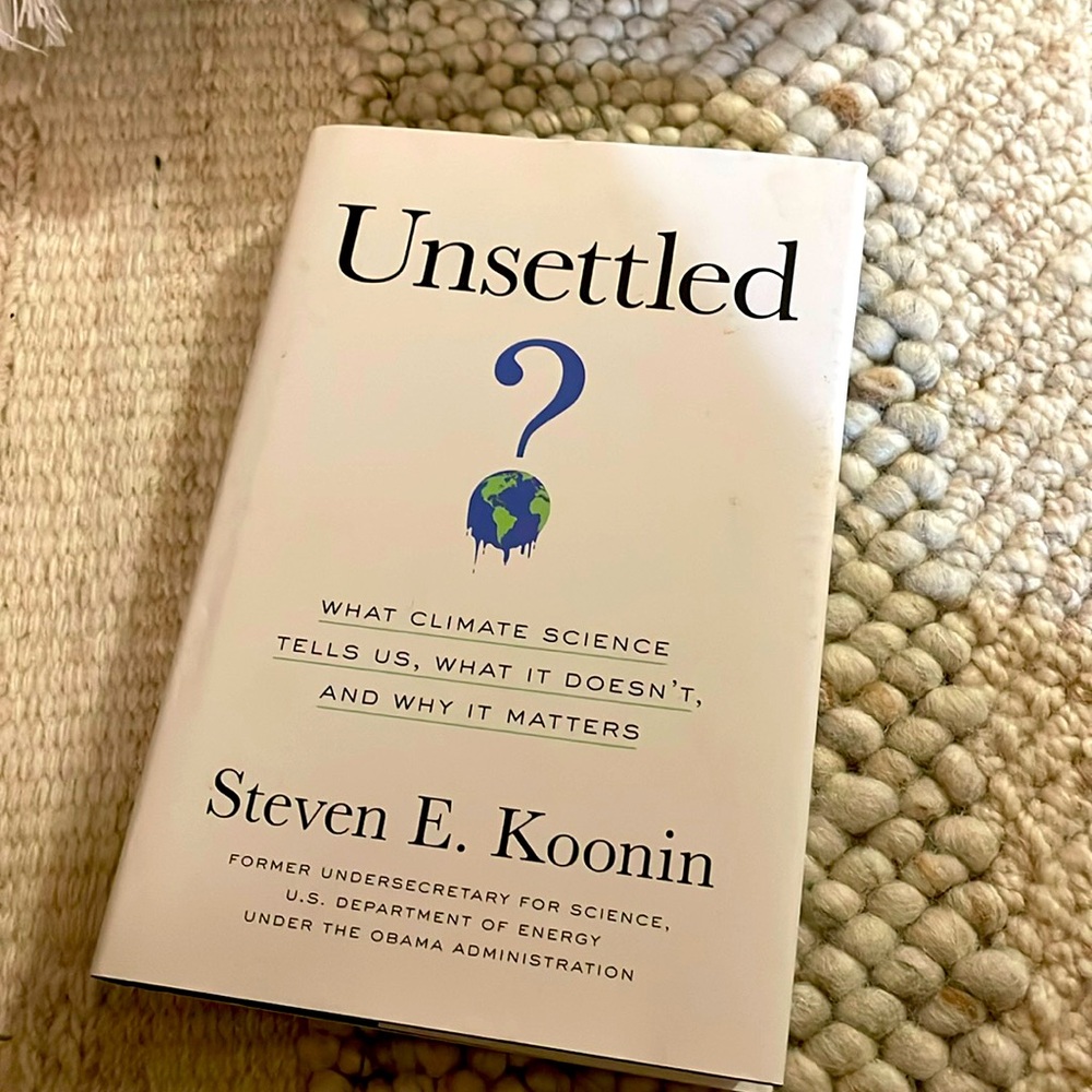 Book Unsettled 
Steven E Koonin 
Hardcover